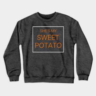She's my sweet potato , Yes I YAM - Funny Couple Halloween costume Crewneck Sweatshirt